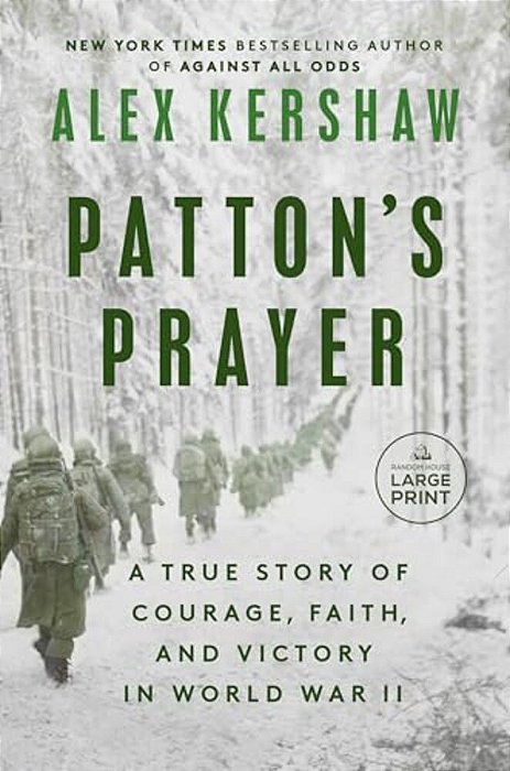 Patton's Prayer: A True Story Of Courage, Faith, And Victory In World War II-..