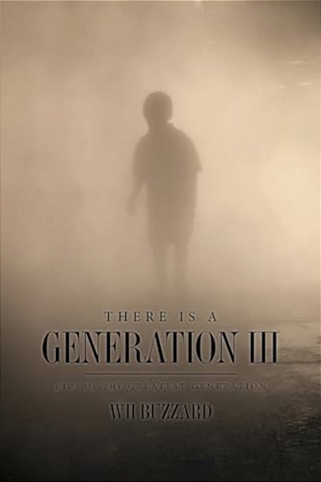 There Is A Generation III: Kids Of The Greatest Generation-..