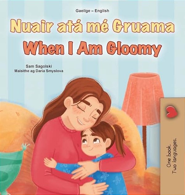 When I Am Gloomy (Irish English Bilingual Children's Book)-..