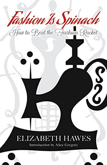 Fashion Is Spinach: How To Beat The Fashion Racket-..