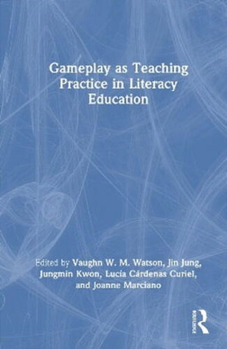 Gameplay As Teaching Practice In Literacy Education-..