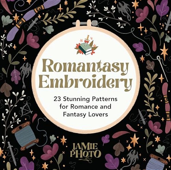Romantasy Embroidery: 23 Stunning Patterns For Romance And Fantasy Lovers-..