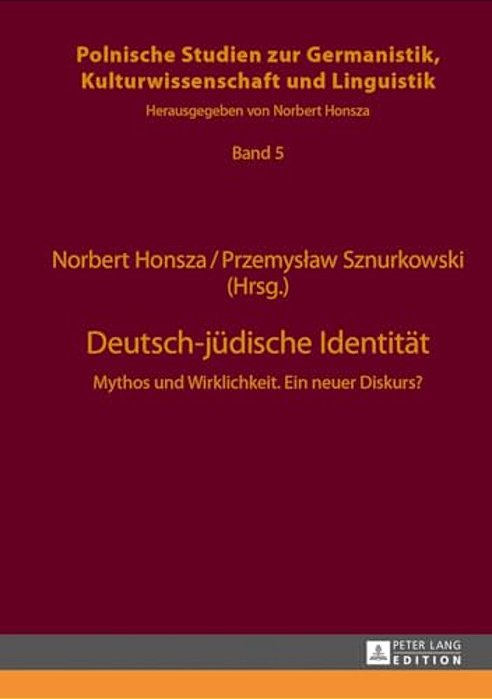 Deutsch-Juedische Identitaet: Mythos Und Wirklichkeit. Ein Neuer Diskurs?-..