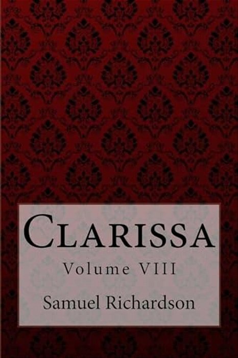 Clarissa Volume VIII Samuel Richardson-..