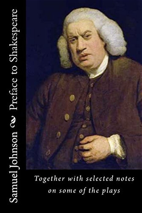 Preface To Shakespeare: Together With Selected Notes On Some Of The Plays-..