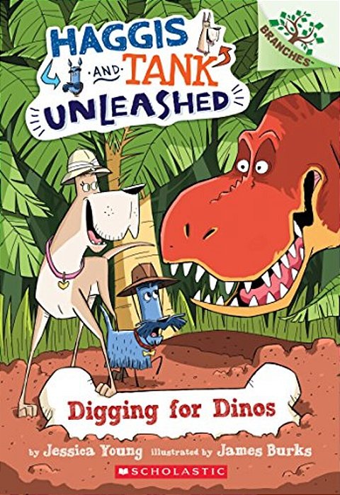 Digging For Dinos: A Branches Book (Haggis And Tank Unleashed #2): Volume 2-..