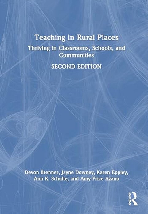 Teaching In Rural Places: Thriving In Classrooms, Schools, And Communities-..