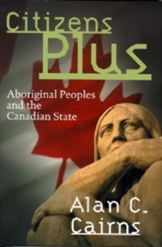 Citizens Plus - Aboriginal Peoples And The Canadian State-..