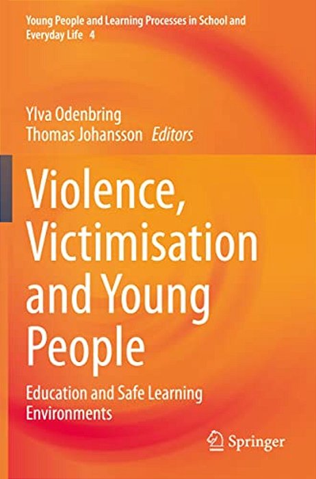 Violence, Victimisation And Young People: Education And Safe Learning Environments-..