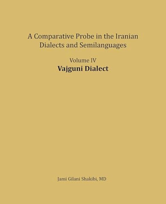 Vajguni Dialect: A Comparative Probe In The Iranian Dialects And Semi-Languages-..