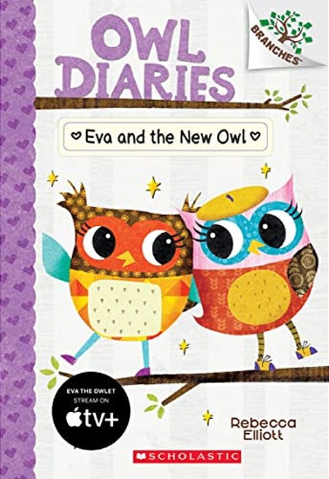 Eva And The New Owl: A Branches Book (Owl Diaries #4): Volume 4-..