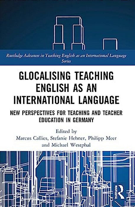Glocalising Teaching English As An International Language: New Perspectives For Teaching And Teacher Education In Germany-..