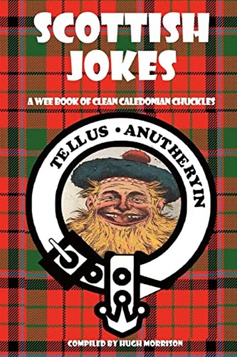 Scottish Jokes: A Wee Book Of Clean Caledonian Chuckles-..
