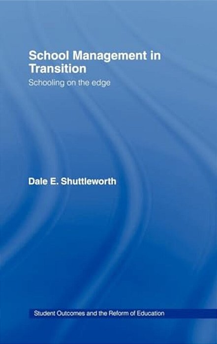 School Management In Transition: Schooling On The Edge-..