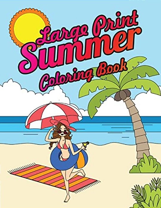 Large Print Summer Coloring Book: Relax, Unwind And Relieve Stress On A Warm Summer Night With Peaceful Summer Scenes At The Beach-..