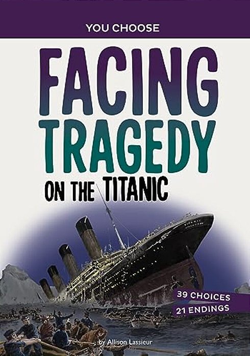 Facing Tragedy On The Titanic: A History Seeking Adventure-..
