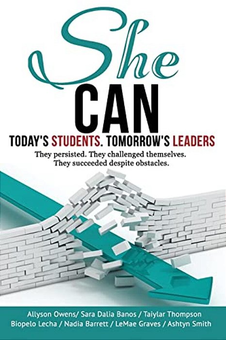 She Can: Today's Students. Tomorrow's Leaders-..