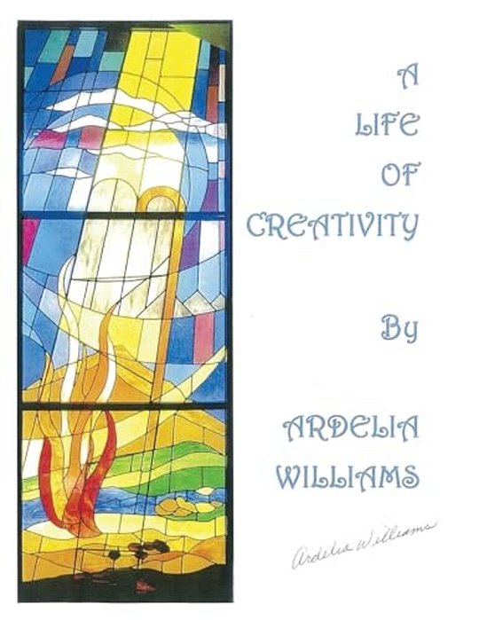 A Life Of Creativity By Ardelia Williams: Works Of Art By Ardelia Williams-..