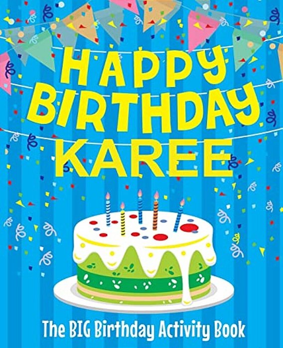 Happy Birthday Karee - The Big Birthday Activity Book: Personalized Children's Activity Book-..