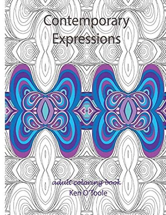 Contemporary Expressions: A Coloring Book For Adults Based On The Artwork Of Ken O'Toole-..