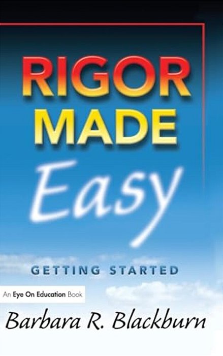 Rigor Made Easy: Getting Started-..