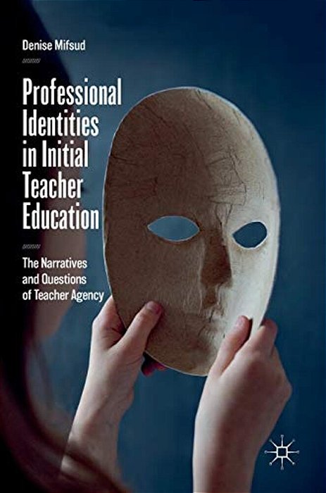 Professional Identities In Initial Teacher Education: The Narratives And Questions Of Teacher Agency-..