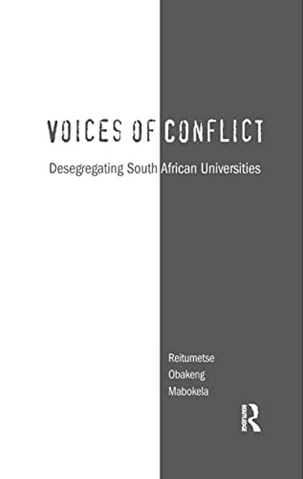 Voices Of Conflict: Desegregating South African Universities-..