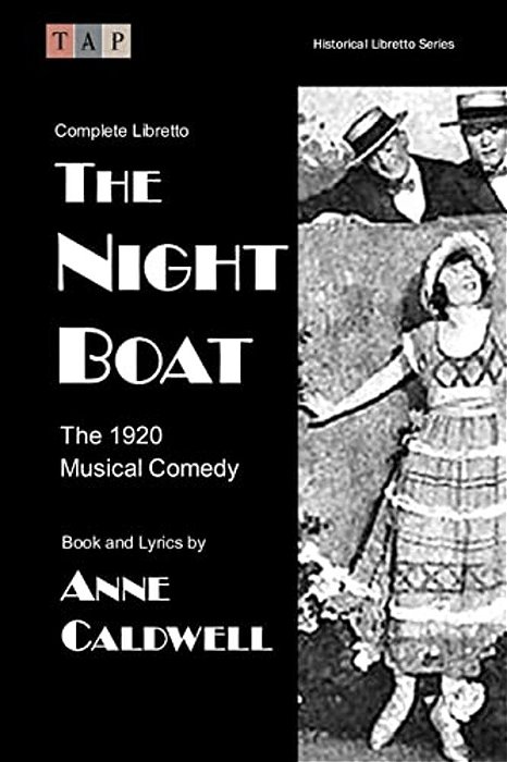 The Night Boat: The 1920 Musical Comedy: Complete Libretto-..