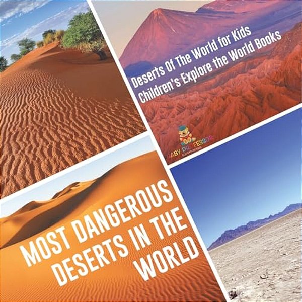 Most Dangerous Deserts In The World Deserts Of The World For Kids Children's Explore The World Books-..