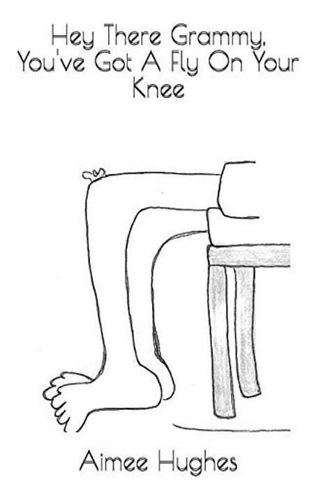 Hey There Grammy, You'Ve Got A Fly On Your Knee-..