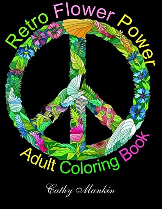 Retro Flower Power Adult Coloring Book: Coloring For Everyone-..