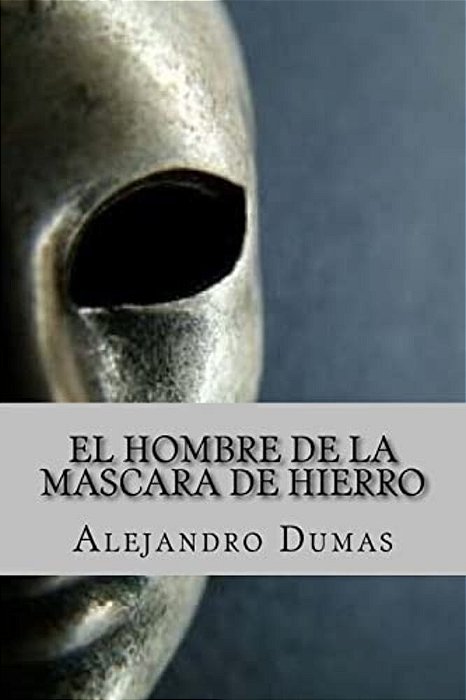 El Hombre De La Mascara De Hierro (Spanish Edition)-..