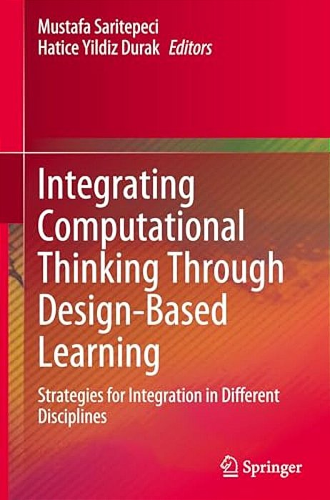 Integrating Computational Thinking Through Design-Based Learning: Strategies For Integration In Different Disciplines-..