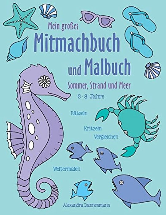 Mein Großes Mitmachbuch Und Malbuch - Sommer, Strand Und Meer: Rätseln, Kritzeln, Weitermalen. Für Kinder Von 3 - 8 Jahren. -..