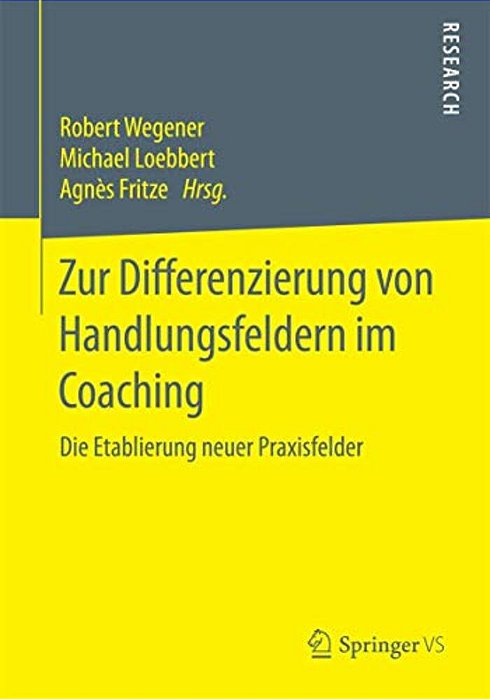 Zur Differenzierung Von Handlungsfeldern Im Coaching: Die Etablierung Neuer Praxisfelder-..