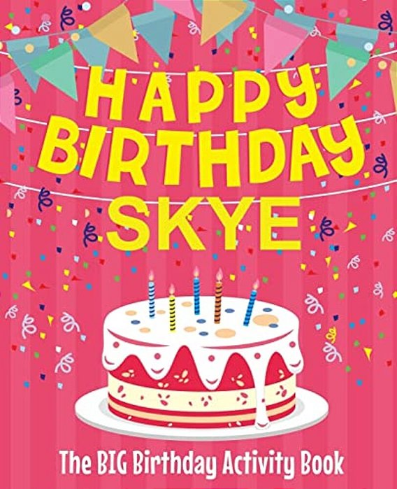 Happy Birthday Skye - The Big Birthday Activity Book: Personalized Children's Activity Book-..
