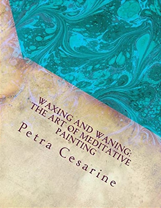 Waxing And Waning: The Art Of Meditative Painting-..
