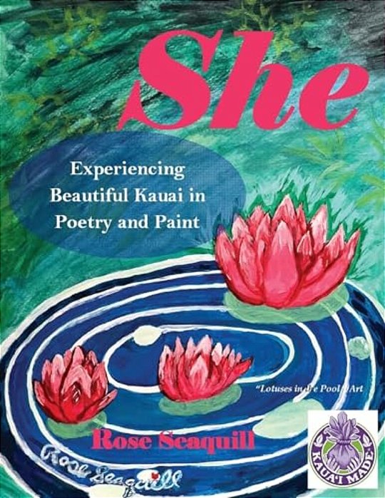 She; Experiencing Beautiful Kauai In Poetry And Paint-..