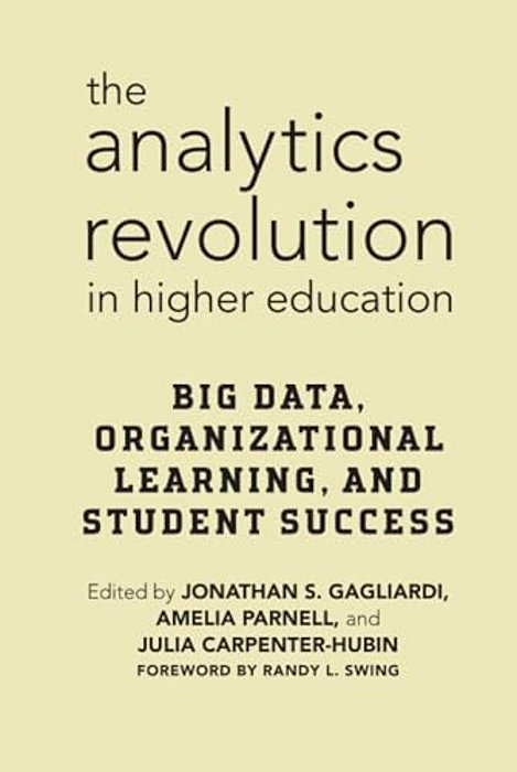 The Analytics Revolution In Higher Education: Big Data, Organizational Learning, And Student Success-..
