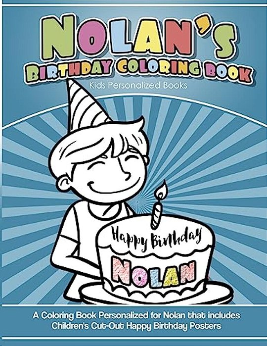 Nolan's Birthday Coloring Book Kids Personalized Books: A Coloring Book Personalized For Nolan That Includes Children's Cut Out Happy Birthday Posters-..