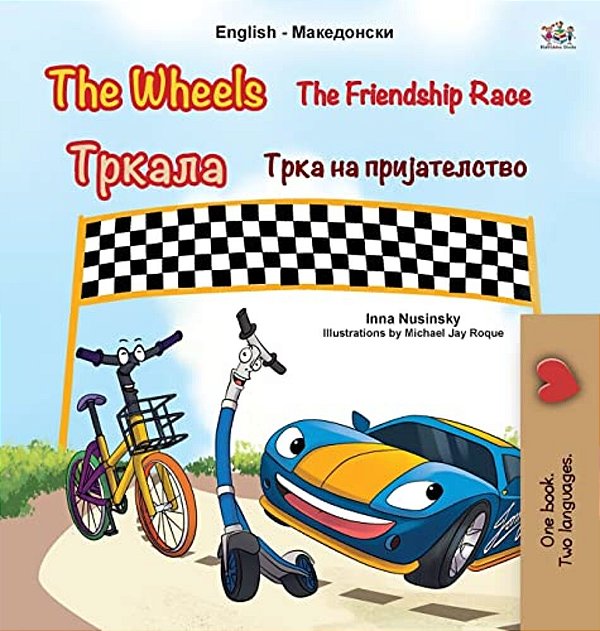 The Wheels The Friendship Race (English Macedonian Bilingual Children's Book)-..