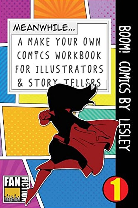 Boom! Comics By Lesley: A What Happens Next Comic Book For Budding Illustrators And Story Tellers-..