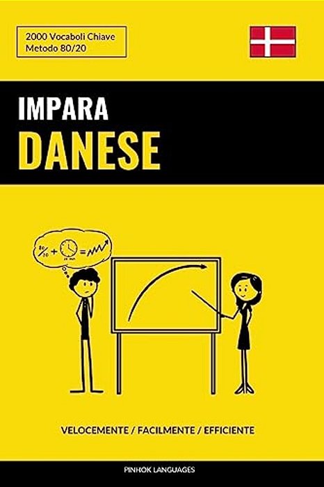 Impara Il Danese - Velocemente/Facilmente/efficiente: 2000 Vocaboli Chiave-..