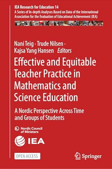Effective And Equitable Teacher Practice In Mathematics And Science Education: A Nordic Perspective Across Time And Groups Of Students-..