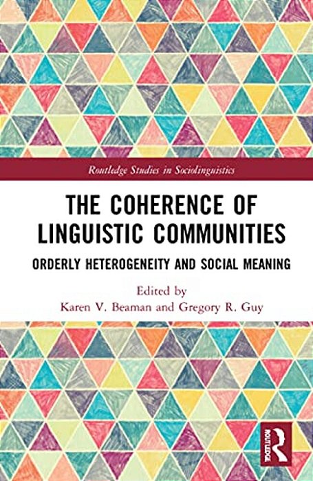 The Coherence Of Linguistic Communities: Orderly Heterogeneity And Social Meaning-..