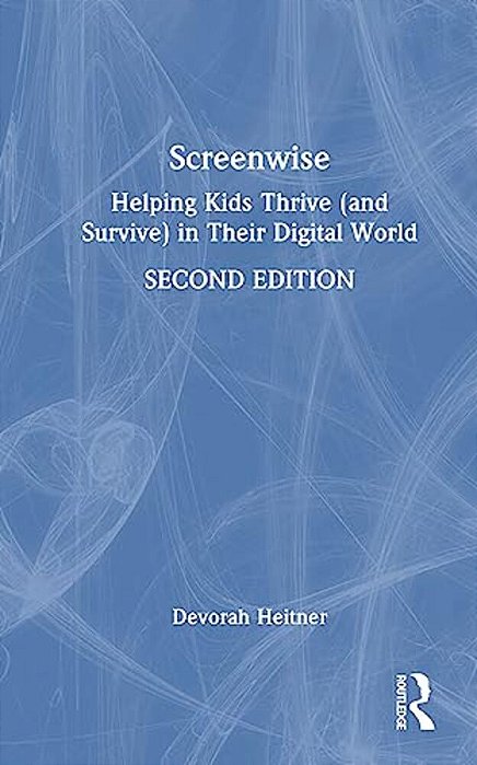 Screenwise: Helping Kids Thrive (And Survive) In Their Digital World-..
