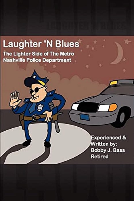 Laughter 'N Blues: The Lighter Side Of The Nashville Police Department-..