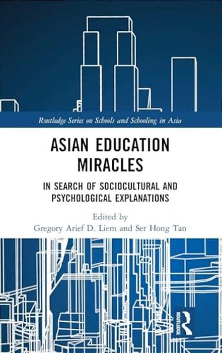 Asian Education Miracles: In Search Of Sociocultural And Psychological Explanations-..