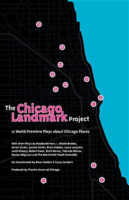 The Chicago Landmark Project: 12 World Premiere Plays About Chicago Places-..