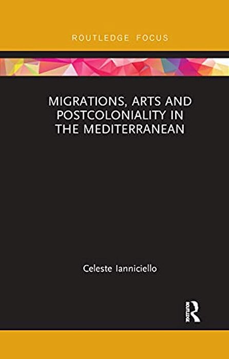 Migrations, Arts And Postcoloniality In The Mediterranean-..